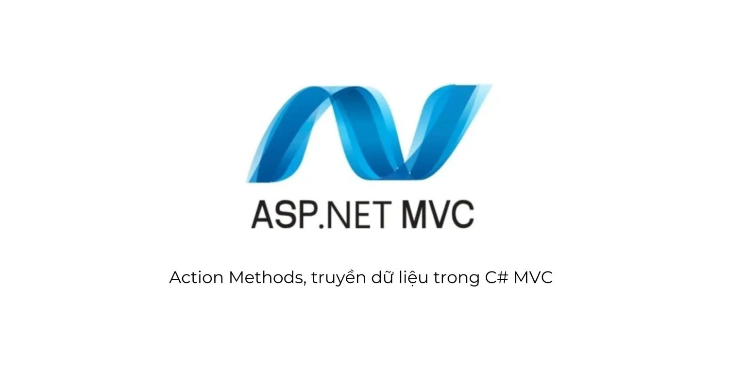 Các Phương thức hành động (Action Methods) và khái niệm nâng cao trong ...